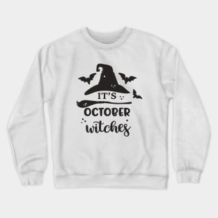 Its October witches Crewneck Sweatshirt